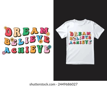 Groovy, hippie, 70s, wavy text typography t shirt design with the word "Dream Believe Achieve"