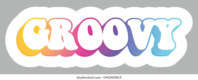 Groovy. Hippie Slang.Colorful text, isolated on simple background. Sticker for stationery. Ready for printing. Trendy graphic design element. Retro font calligraphy in 60s funky style. Vector EPS 10. 