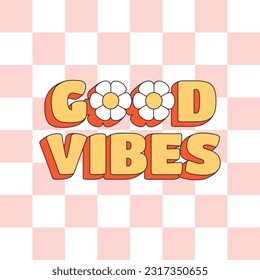 Groovy hippie sqaure poster. Good Vibes text with flowers on distorted checkerboard background. Vector illustration