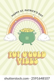 Groovy hippie St Patrick's Day. Pot of gold, rainbow. Poster, greeting card in retro 60s, 70s style. Vector illustration.