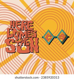 Groovy hippie sunglasses in trendy retro 1970s style. Here comes the sun, hand drawn lettering for Print on T-Shirts, Cards, Creating Logo.