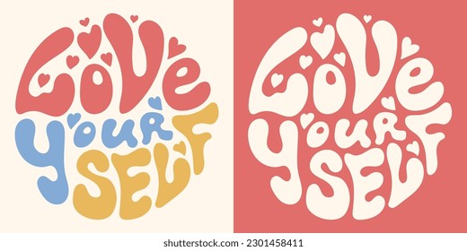 Groovy hippy psychedelic lettering Love yourself in shape of circle in retro colors of vintage style of 60s 70s. Trendy doodle inspiration print for poster, card, t-shirt