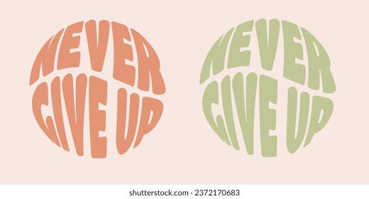 Groovy inscription never give up autumn color. Vector. Hippie style. Retro.