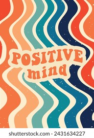 Groovy inspirational lettering quote Positive mind on vintage background for wallpapers, prints, cards, posters, banners, stationary, etc. EPS 10