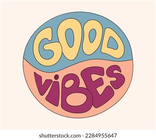 Groovy isolated clip art with good vibes lettering print, positive optimistic words in retro style, 70s nostalgia, old fashioned aesthetic, vector