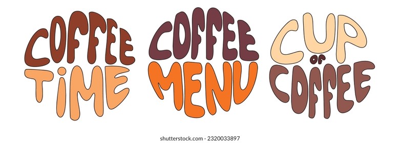 Groovy lettering coffee time, coffee menu, cup of coffee. Retro slogan in round shape. Trendy  print design for posters, cards, tshirt.