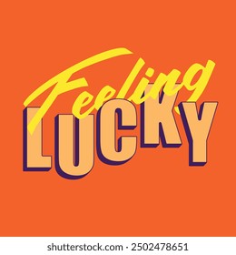 Groovy lettering Feeling Lucky. Retro groovy print slogan design for posters, cards, tshirts.