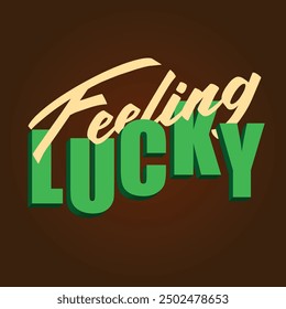 Groovy lettering Feeling Lucky. Retro groovy print slogan design for posters, cards, tshirts.