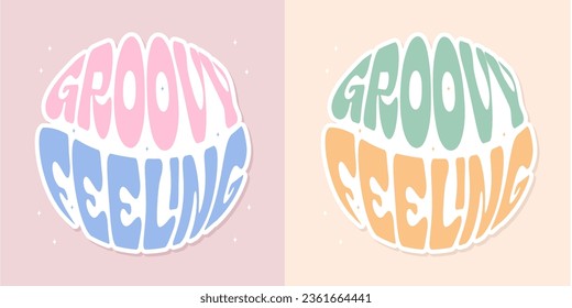 Groovy lettering Groovy feeling. Retro slogan in round shape. Trendy groovy print design for poster, card, tshirt. Trendy 60s 70s poster design. Vector stock illustration. 