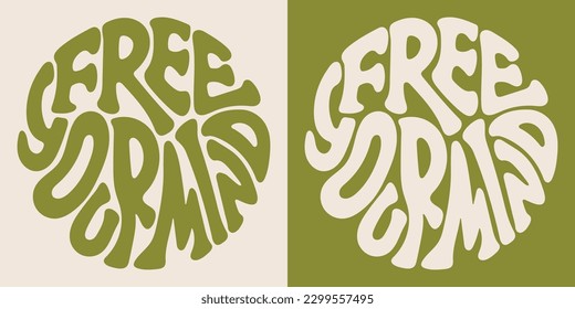 Groovy lettering Free your mind. Retro slogan in round shape. Trendy groovy print design for posters, cards, tshirts.