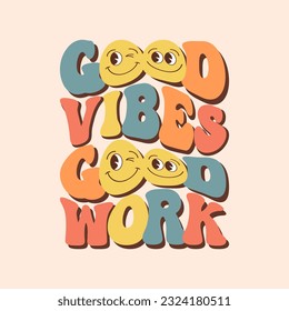 Groovy lettering Good vibes good work. Retro slogan on a rainbow background. Trendy groovy print design for posters, cards, tshirts