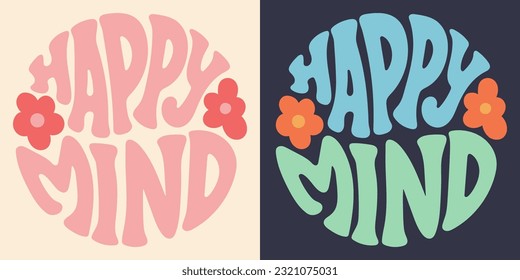 Groovy lettering Happy mind. Retro slogan in round shape. Trendy groovy print design for posters, cards, tshirt.