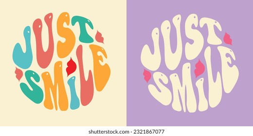 Groovy lettering Just Smile. Retro slogan in round shape. Trendy groovy print design for posters, cards, tshirts.