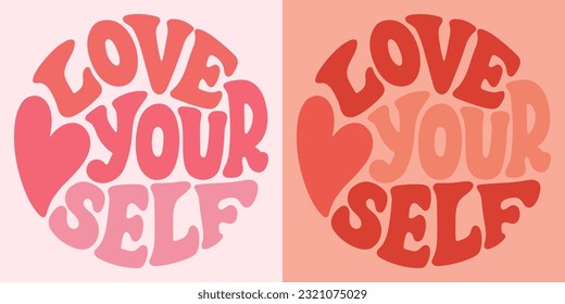 Groovy lettering Love yourself. Retro slogan in round shape. Trendy groovy print design for posters, cards, tshirt.