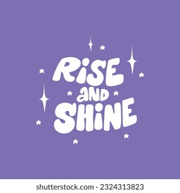 Groovy lettering - Rise and Shine. Trendy groovy print design for cards, posters, tshirt