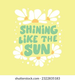 Groovy lettering - Shining like the sun. Trendy groovy print design for cards, posters, tshirt