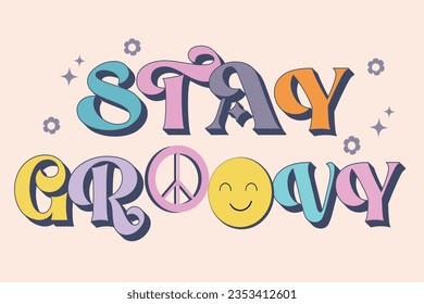 Groovy lettering Stay Groovy. Retro slogan in round shape. Trendy groovy print design for posters, cards, tshirts.