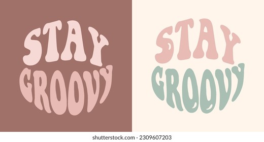 Groovy lettering Stay Groovy. Vintage slogan. Trendy groovy t shirt print design.
