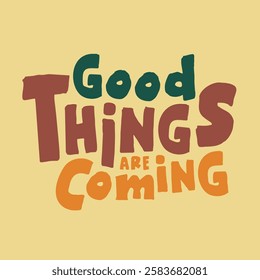 Groovy lettering Text Good Things are Coming. Retro slogan in square shape. Trendy Vector print design for typography posters, cards	