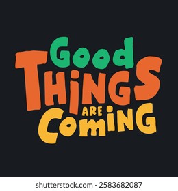 Groovy lettering Text Good Things are Coming. Retro slogan in square shape. Groovy Vector print design for typography posters, cards	