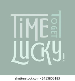 Groovy lettering Text Time to get Lucky. Retro slogan in square shape. Trendy Vector print design for typography posters, cards 