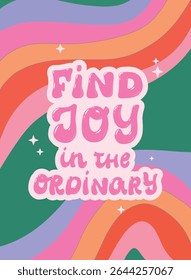 groovy motivational lettering quote on vintage colorul background for posters, cards, wallpaper, stationery, planners, banners, etc. EPS 10