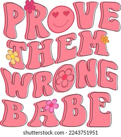 
Groovy Motivational Quotes.  Prove them wrong babe