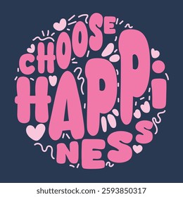 Groovy Pink Motivational Lettering Encouraging Positivity and Happiness on Dark Background. Motivational design featuring pink lettering 'Choose Happiness' surrounded by playful hearts and accents, 