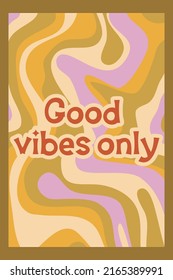Groovy poster in cartoon style with slogan and flower daisy. Groovy flower background. Retro 60s 70s psychedelic design. Abstract hippie illustration