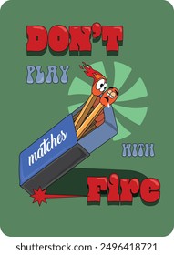 Groovy poster sticker with cartoon colorful matches Don’t play with fire. Funky design with good vibes for placard, sticker on top. Flat vector illustration EPS10