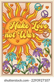 Groovy poster with sun, chamomile flowers, peace sign, hearts in retro style.Text Make love not war. Peaceful antiwar concept. Bright vintage illustration.