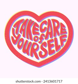 Groovy psychedelic motivating lettering in heart shape. Risograph imitation with grunge texture. Selfcare and motivating slogan. Inspirational quote. Typographic flat vector isolated poster