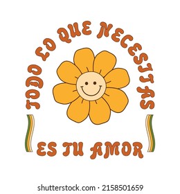 Groovy quote in Spanish language means All you need is love. Retro groovy daisy flower illustration print. Inspirational slogan, groovy card, poster Vector retro design with lettering smiling flower.