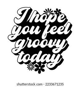 Groovy Quotes Typography Black and White for print