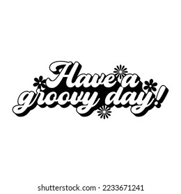 Groovy Quotes Typography Black and White for print