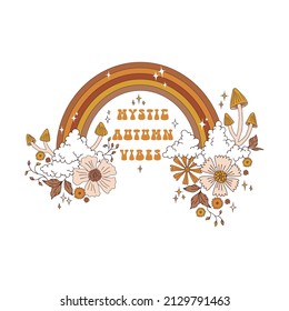 Groovy rainbow with clouds mushrooms flowers stars vector illustration isolated on white. Mystic Autumn vibes phrase. Boho Halloween celestial floral arc in the night sky print.