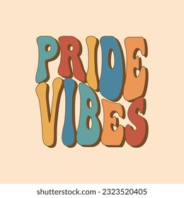 Groovy rainbow lettering Pride vibes. Retro slogan LGBT. Calligraphy quote. Trendy groovy print design for posters, cards, tshirts