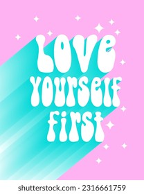 Groovy Retro 70s Style Vector Prints. Love Yourself First. Vibrant RGB Colors. White Retro Lettering Text with Blue Shadow on a Bright Pink Background with Stars. Dopamine Style Motivational Poster.