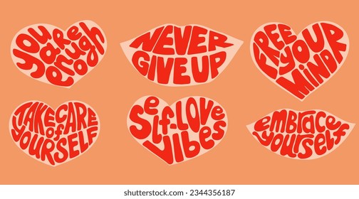 Groovy retro positive lettering in heart shape. Typographic flat isolated stickers or printouts . Selfcare and motivating slogans. Inspirational quotes. Ideal for t shirt print, decoration