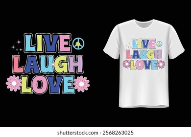 Groovy retro-inspired design with the message 'Live Laugh Love' featuring colorful text and flowers. Perfect for t-shirts, posters, and other merchandise.