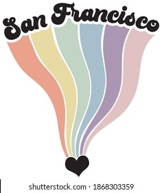 Groovy San Francisco Slogan Print with Rainbow -  Retro 70's Hippie Style Colorful Vector Pattern for Girl Tee - T shirt - Hippy Sticker