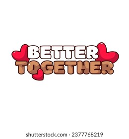 Groovy sticker with Better together text vector illustration. Cartoon isolated retro funny typography design with red hearts and cool bubble brown and white font, sticker with love hippie vibe
