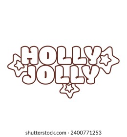 Groovy sticker with Holly Jolly text vector illustration. Cartoon monochrome retro glossy patch with decorative bubble font on stars, funny Christmas sticker with hippie vibes