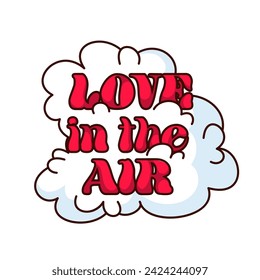 Groovy sticker with Love in the Air slogan vector illustration. Cartoon isolated retro quirky badge with clouds and text, love and wellbeing quote, positive saying svg