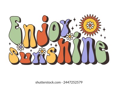 Groovy summer lettering Enjoy sunshine. Retro slogan in floral design. Trendy groovy print design for poster, card, shirt