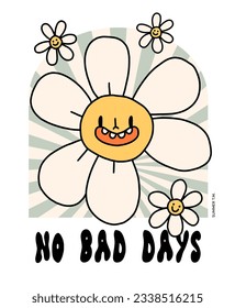 Groovy summer print for t-shirt. Cartoon doodle funny illustration in retro style. Bright graphic with happy daisy flower. Inspirational lettering - no bad days