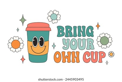 Groovy thermo mug character. Bring your cup retro inscription. Eco concept. 70s style. Design for card, poster, sticker, banner, t-shirt, scrapbooking. Vector cartoon illustration.