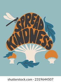 Groovy vintage typographic composition in mushroom. Isolated vector illustration with text Spread Kindness, dragonfly and leaves. Perfect for posters, t shirt print, social media graphics, wall art