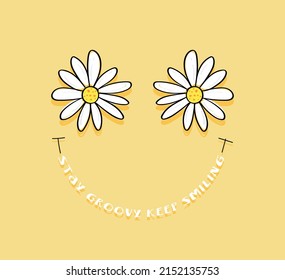 Groovy white flowers. Positive happy concept slogan text and drawing. Vector illustration design. For fashion graphics, t shirt prints.