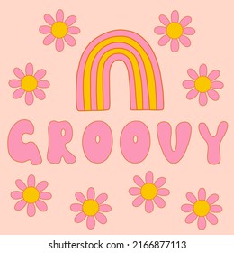 Groovy word with rainbow and daisies. Vector illustration in pink and yellow color